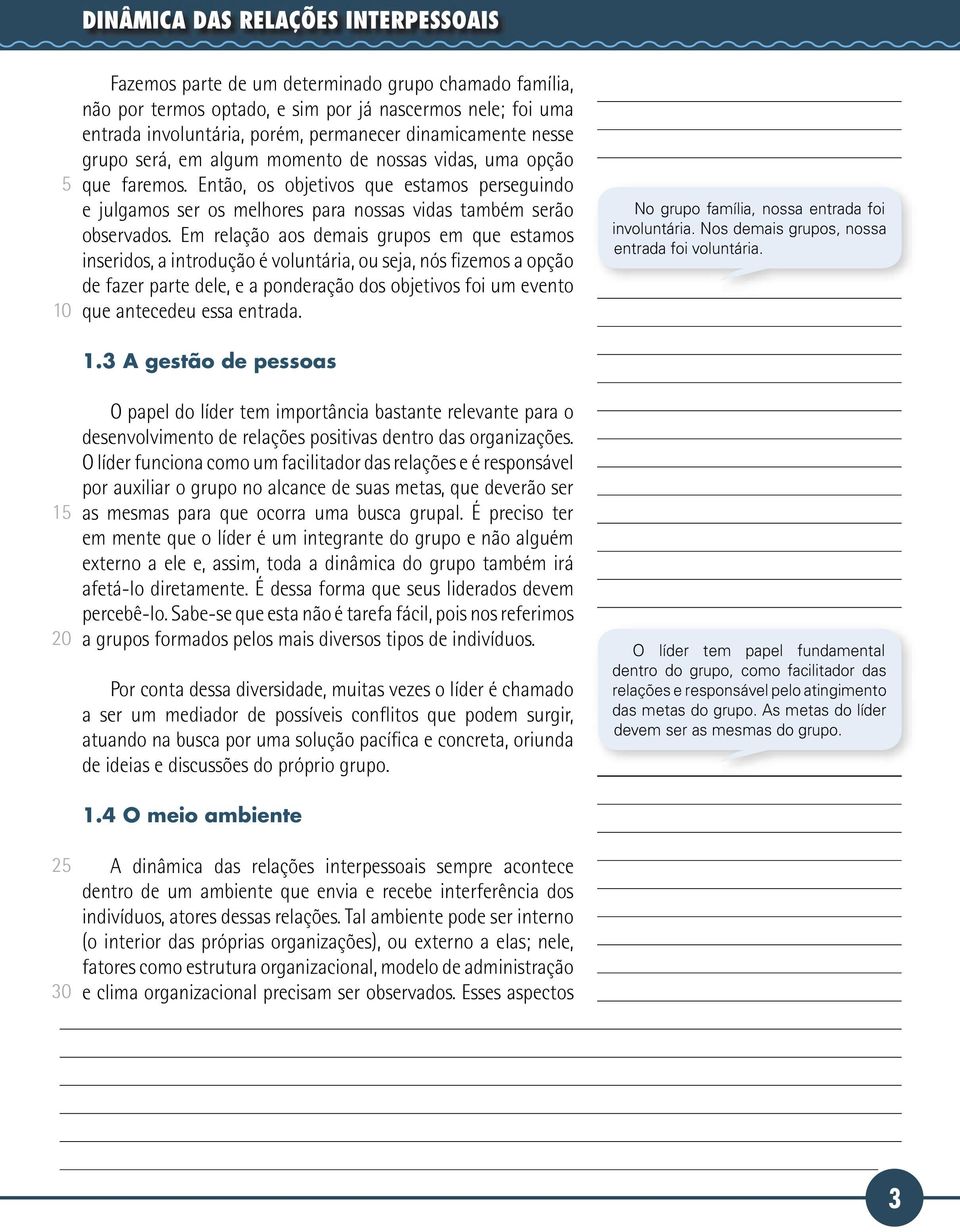 Então, os objetivos que estamos perseguindo e julgamos ser os melhores para nossas vidas também serão observados.