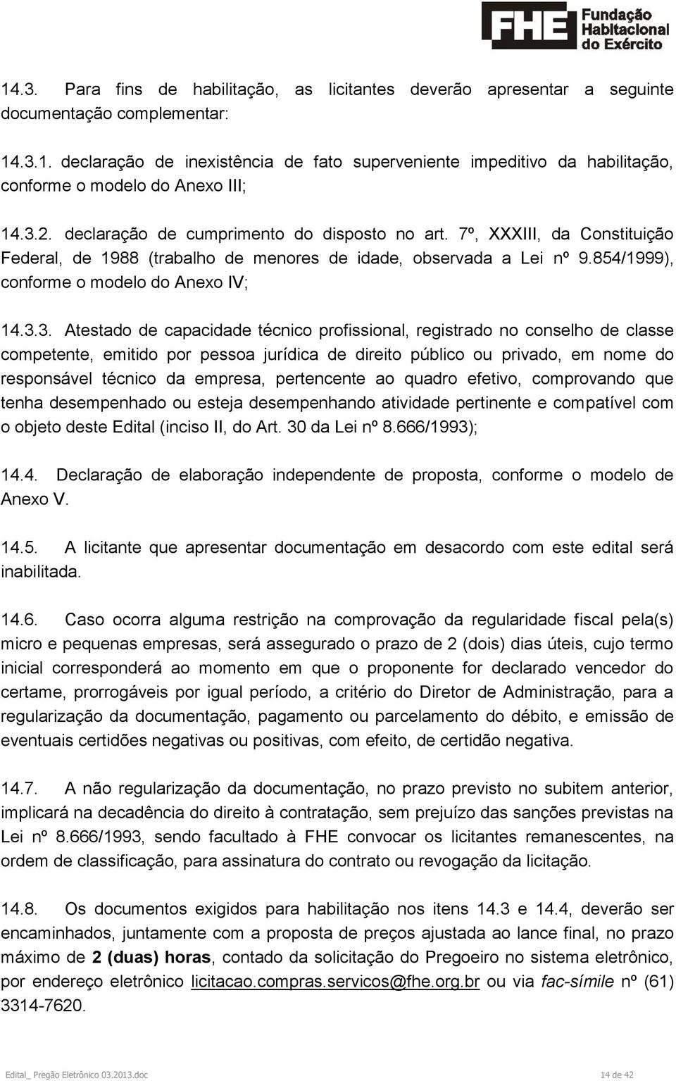 Atestado de capacidade técnico profissional, registrado no conselho de classe competente, emitido por pessoa jurídica de direito público ou privado, em nome do responsável técnico da empresa,