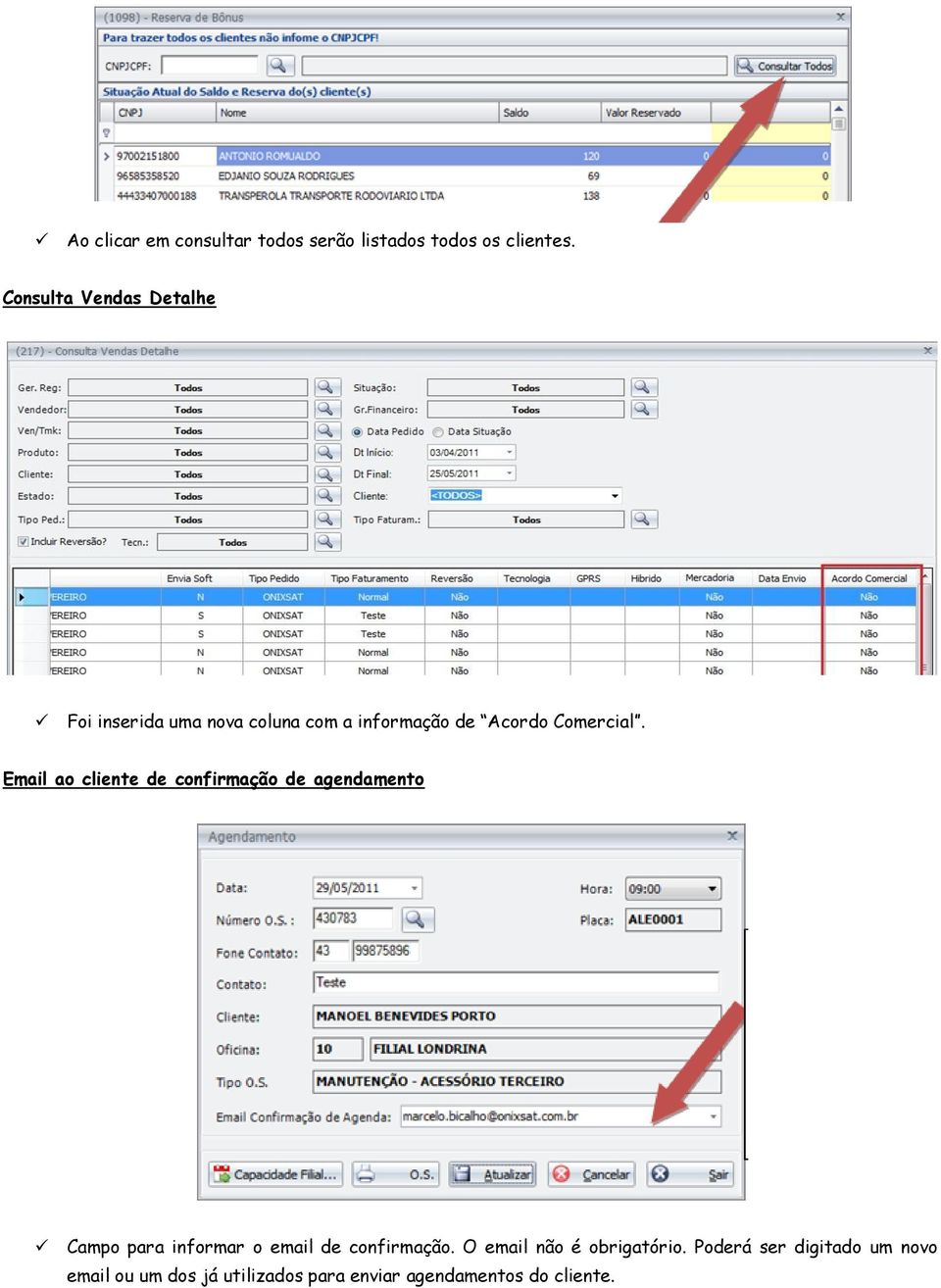 Email ao cliente de confirmação de agendamento Campo para informar o email de confirmação.