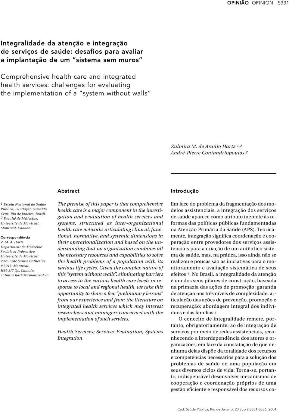 de Araújo Hartz 1,2 André-Pierre Contandriopoulos 2 Abstract Introdução 1 Escola Nacional de Saúde Pública, Fundação Oswaldo Cruz, Rio de Janeiro, Brasil.