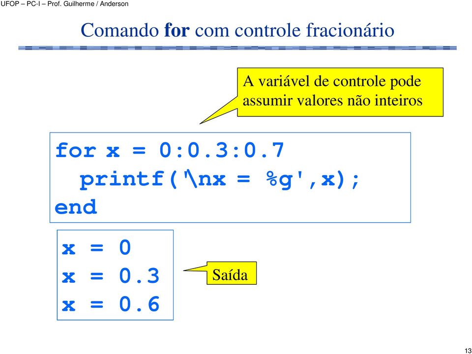 valores não inteiros for x = 0:0.3:0.