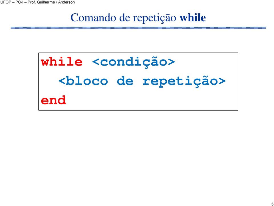 while <condição>