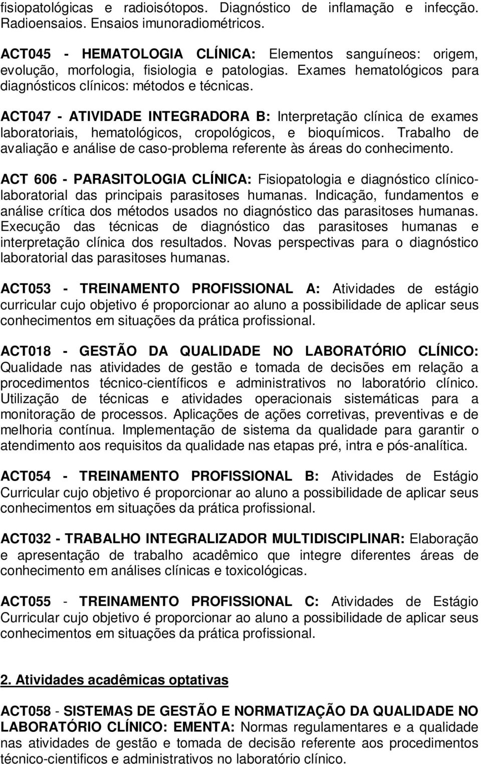 ACT047 - ATIVIDADE INTEGRADORA B: Interpretação clínica de exames laboratoriais, hematológicos, cropológicos, e bioquímicos.