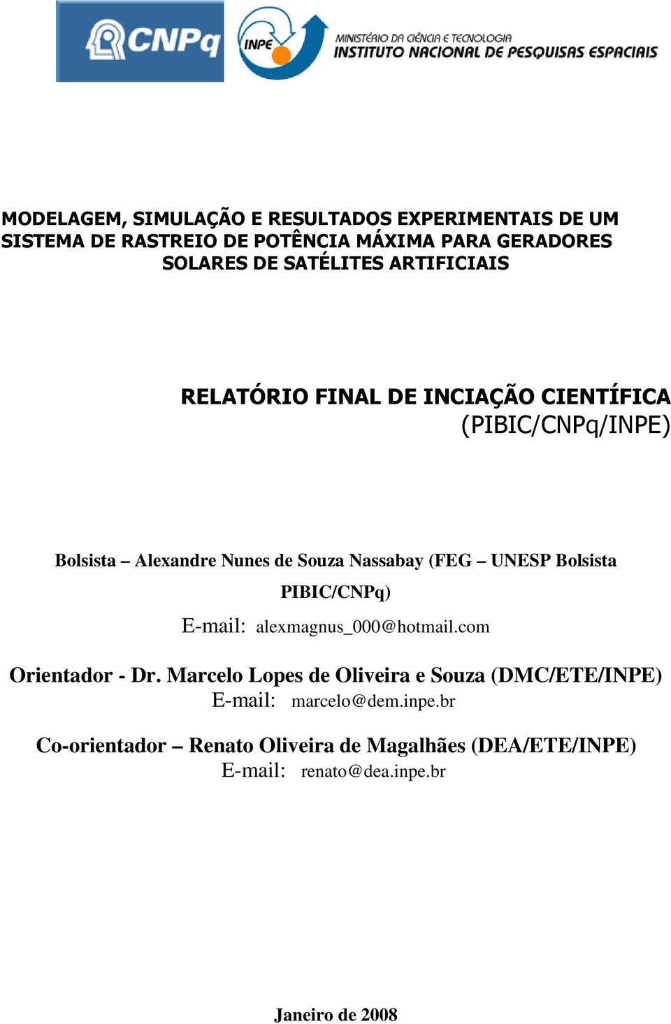 Marcelo Lopes de Oliveira e Souza (DMC/ETE/INPE) E-mail: marcelo@dem.inpe.