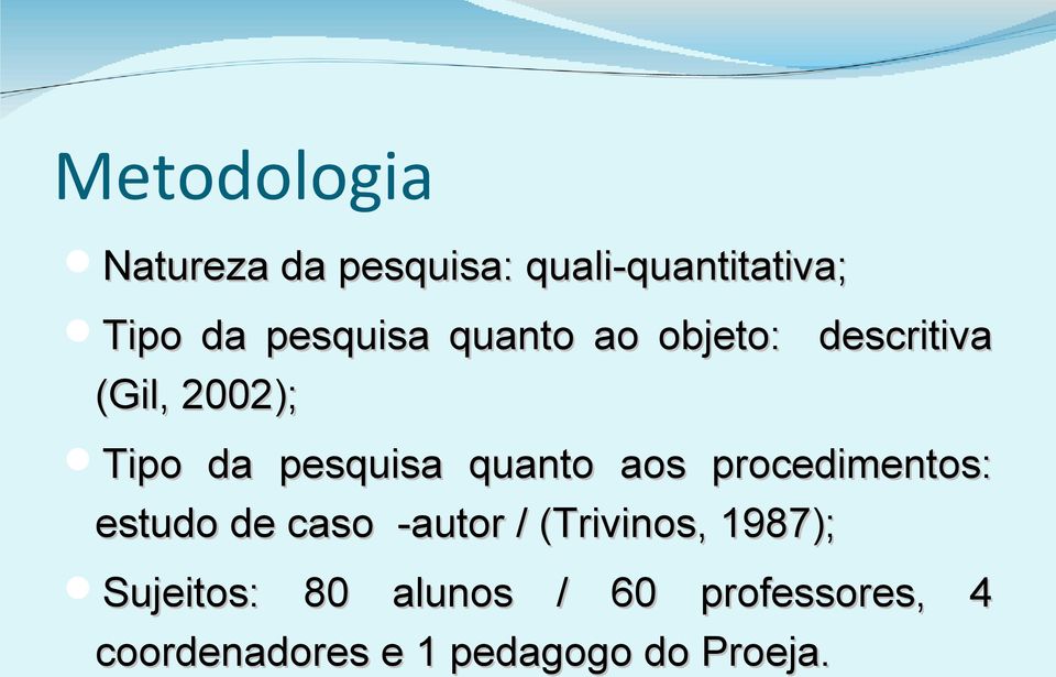 quanto aos procedimentos: estudo de caso -autor / (Trivinos, 1987);