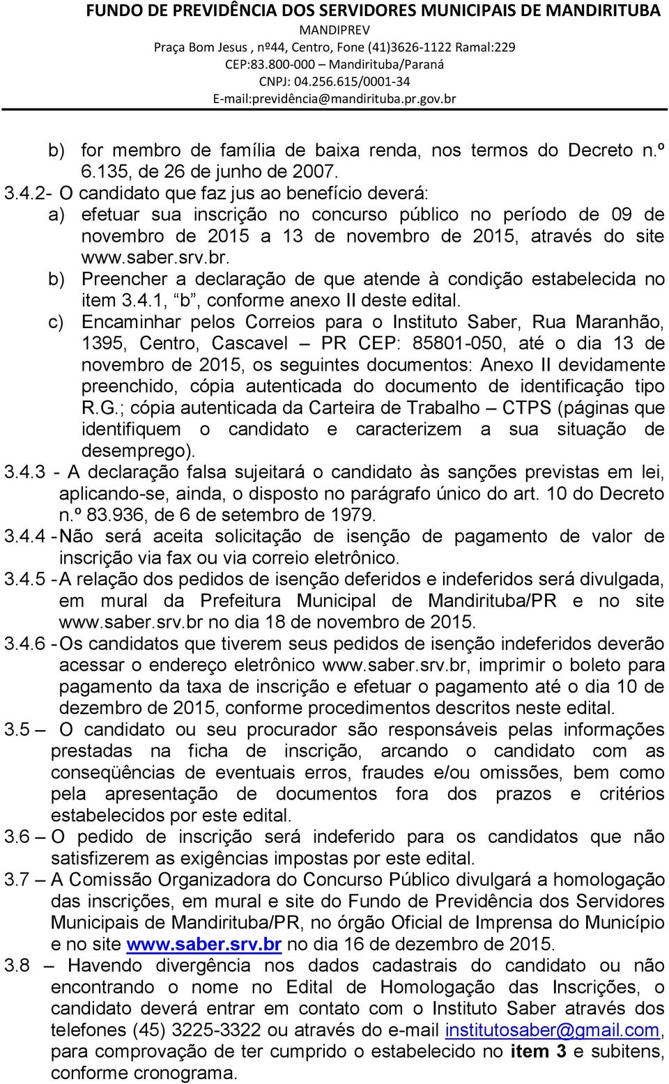 4.1, b, conforme anexo II deste edital.