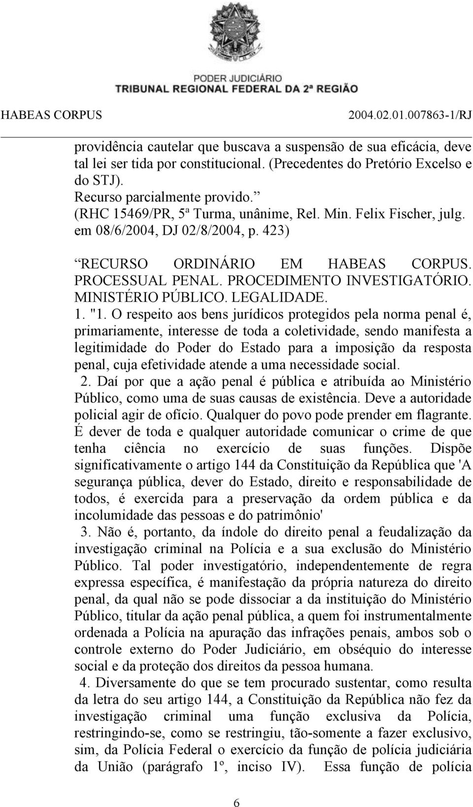 MINISTÉRIO PÚBLICO. LEGALIDADE. 1. "1.