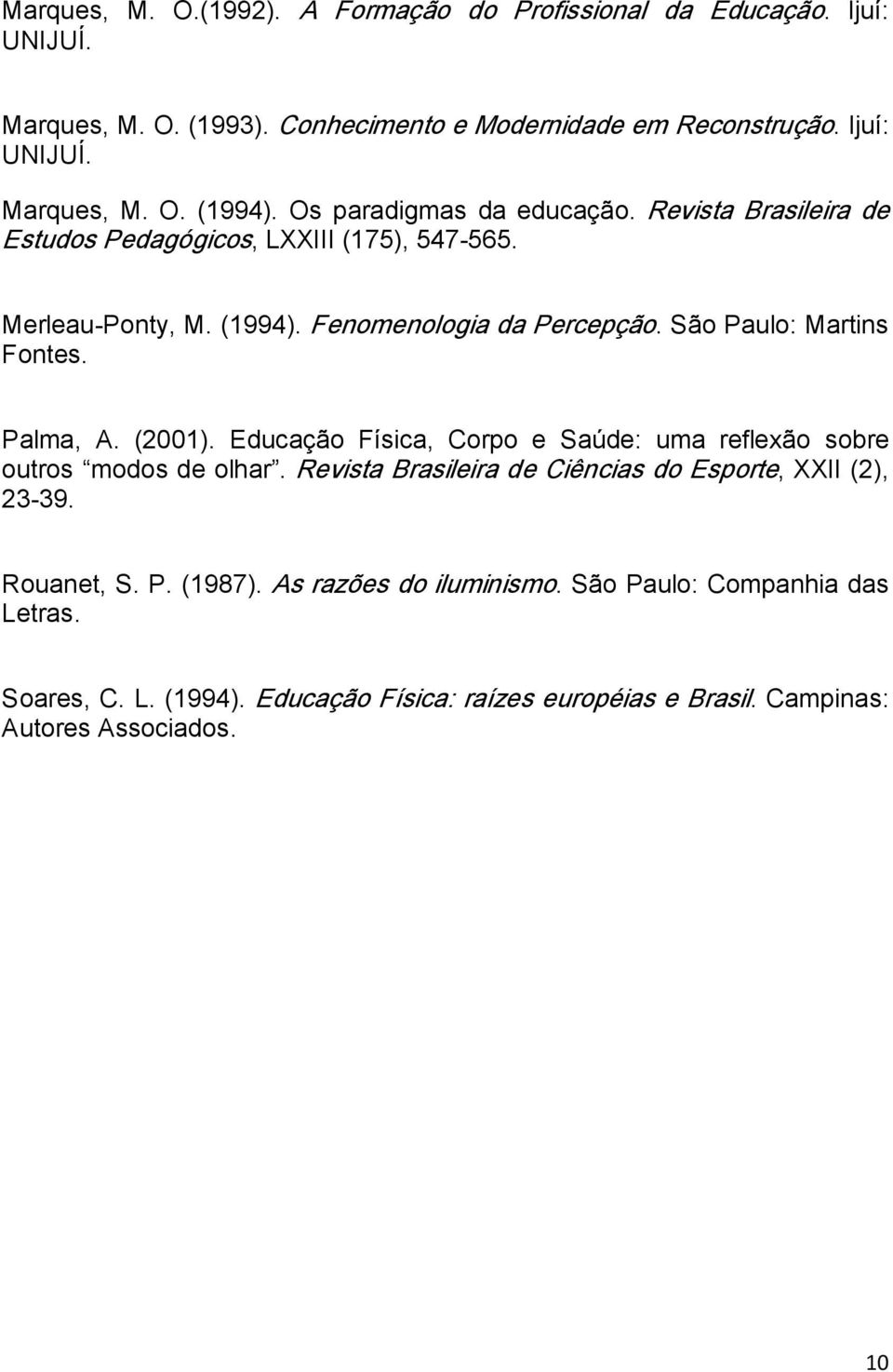 São Paulo: Martins Fontes. Palma, A. (2001). Educação Física, Corpo e Saúde: uma reflexão sobre outros modos de olhar.