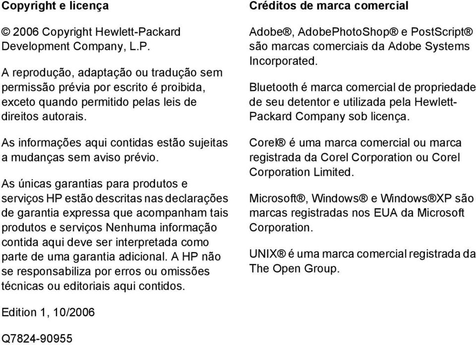 As únicas garantias para produtos e serviços HP estão descritas nas declarações de garantia expressa que acompanham tais produtos e serviços Nenhuma informação contida aqui deve ser interpretada como