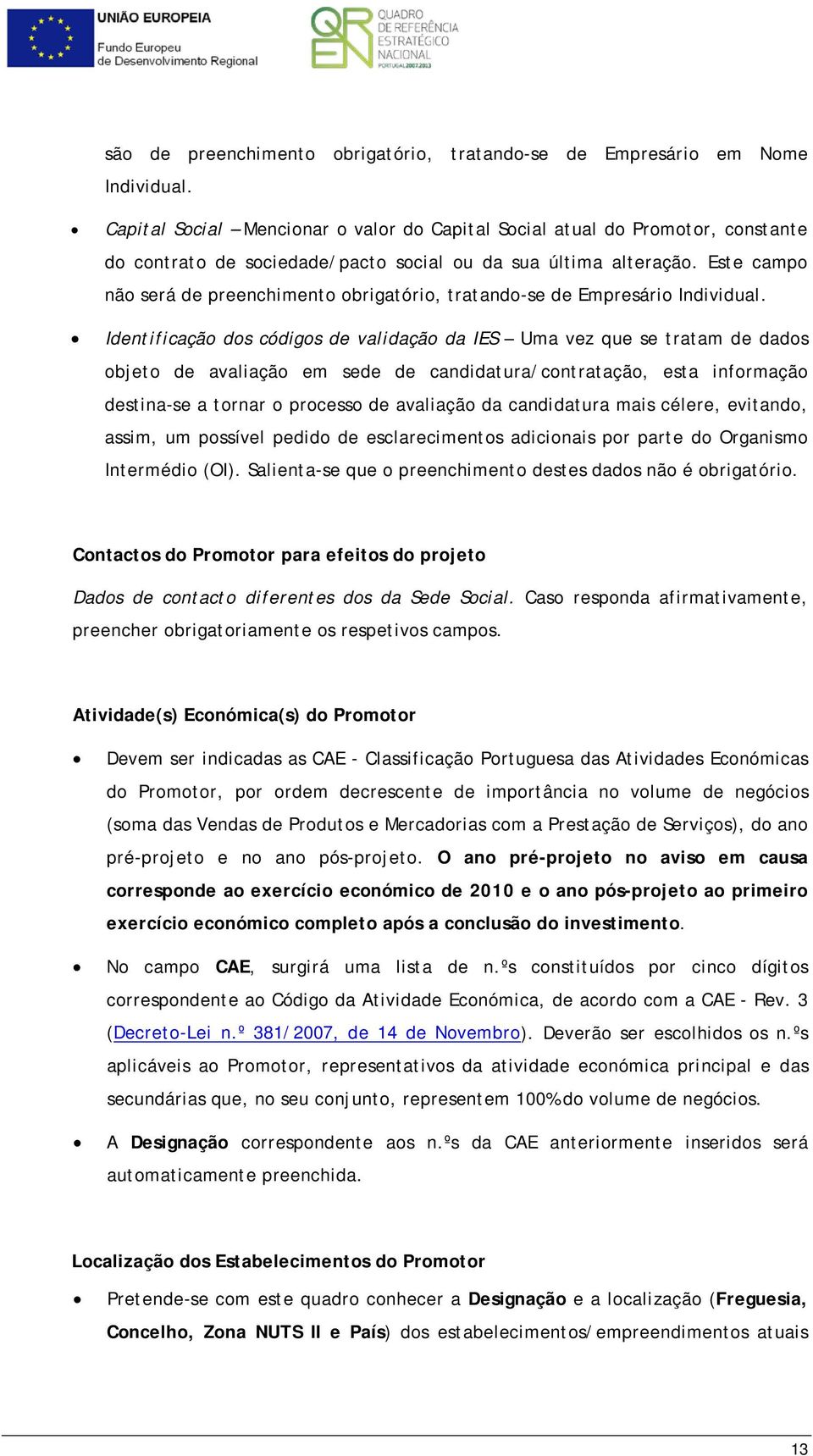 Este campo não será de preenchimento obrigatório, tratando-se de Empresário Individual.