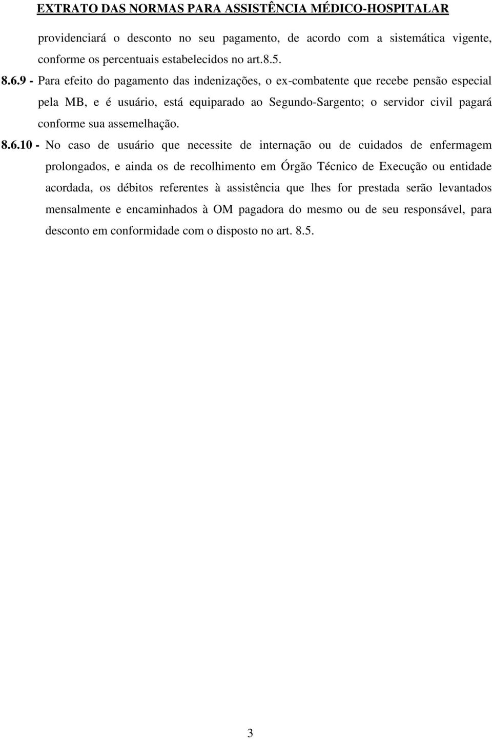 conforme sua assemelhação. 8.6.