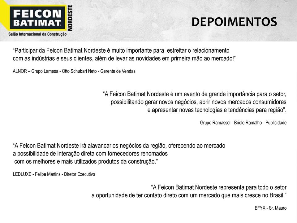 consumidores e apresentar novas tecnologias e tendências para região.