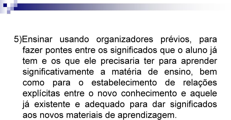 ensino, bem como para o estabelecimento de relações explícitas entre o novo conhecimento