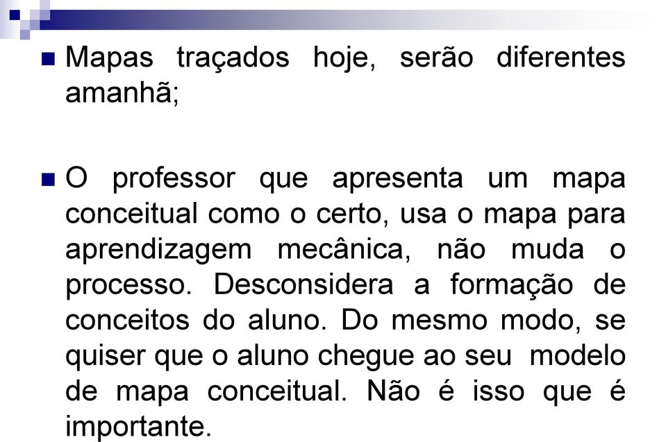 processo. Desconsidera a formação de conceitos do aluno.