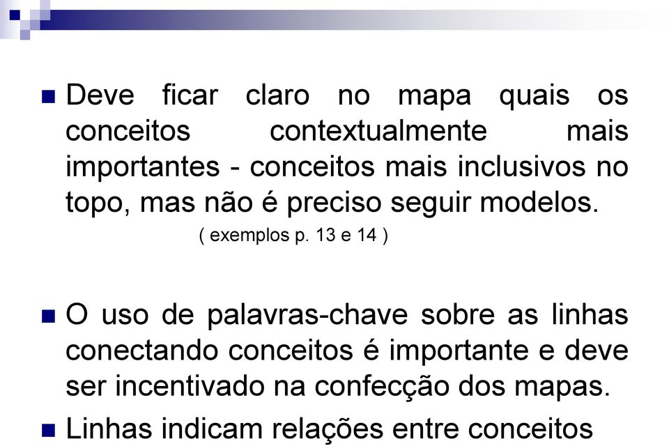 13 e 14 ) O uso de palavras-chave sobre as linhas conectando conceitos é