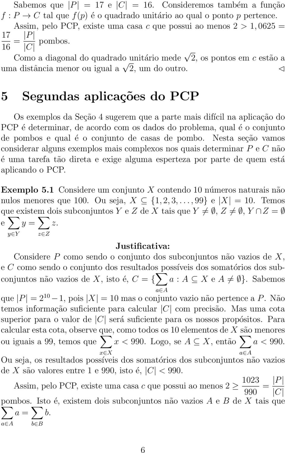 Como a diagonal do quadrado unitário mede 2, os pontos em c estão a uma distância menor ou igual a 2, um do outro.