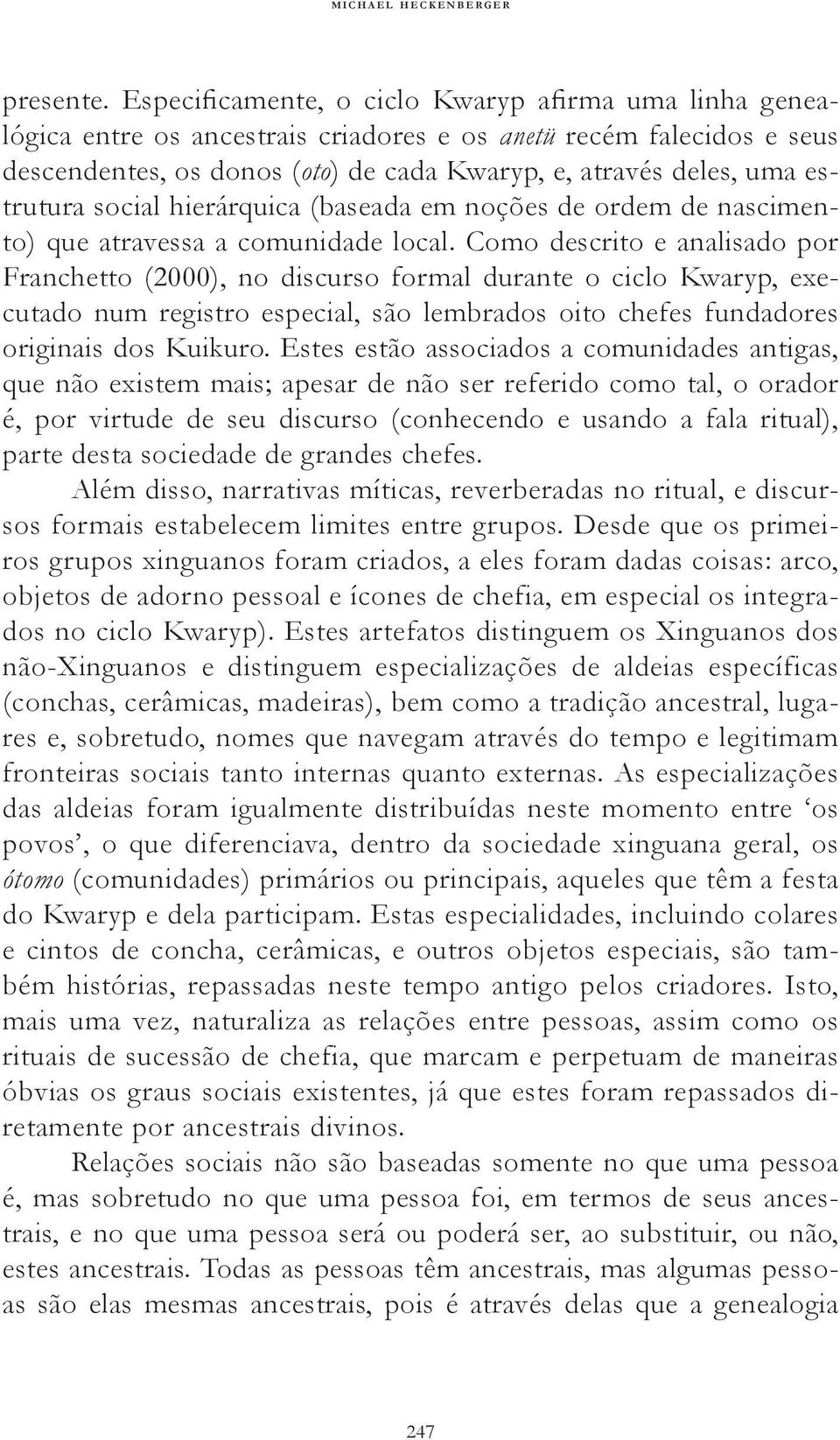 estrutura social hierárquica (baseada em noções de ordem de nascimento) que atravessa a comunidade local.