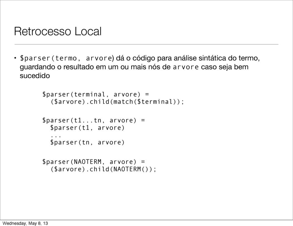 arvore) = ($arvore).child(match($terminal)); $parser(t...tn, arvore) = $parser(t, arvore).