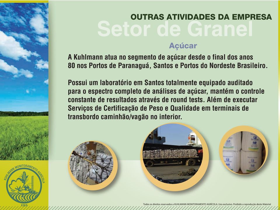 Possui um laboratório em Santos totalmente equipado auditado para o espectro completo de análises de açúcar, mantém o