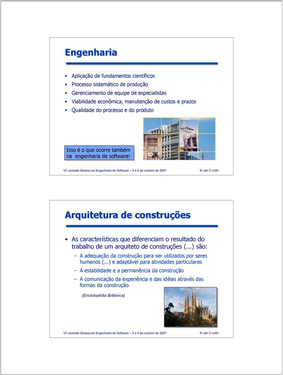 Arquitetura de construções As características que diferenciam o resultado do trabalho de um arquiteto de construções (.