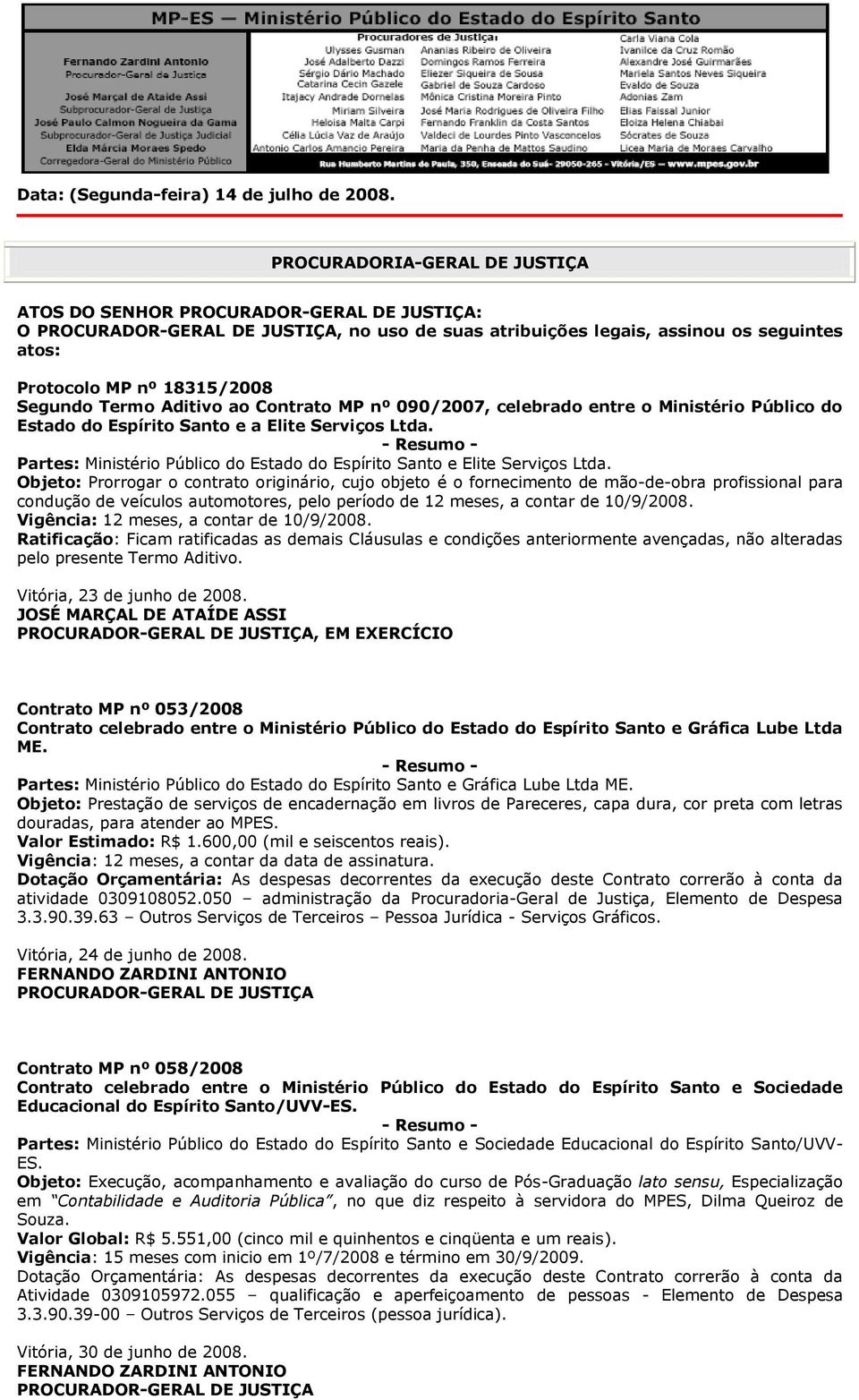 entre o Ministério Público do Estado do Espírito Santo e a Elite Serviços Ltda. Partes: Ministério Público do Estado do Espírito Santo e Elite Serviços Ltda.