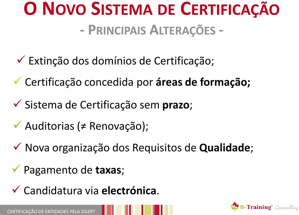Sistema de Certificação sem prazo; Auditorias ( Renovação); Nova