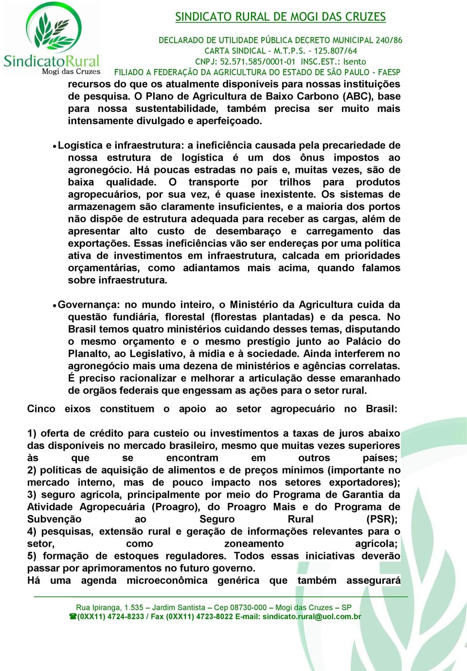 Logística e infraestrutura: a ineficiência causada pela precariedade de nossa estrutura de logística é um dos ônus impostos ao agronegócio.