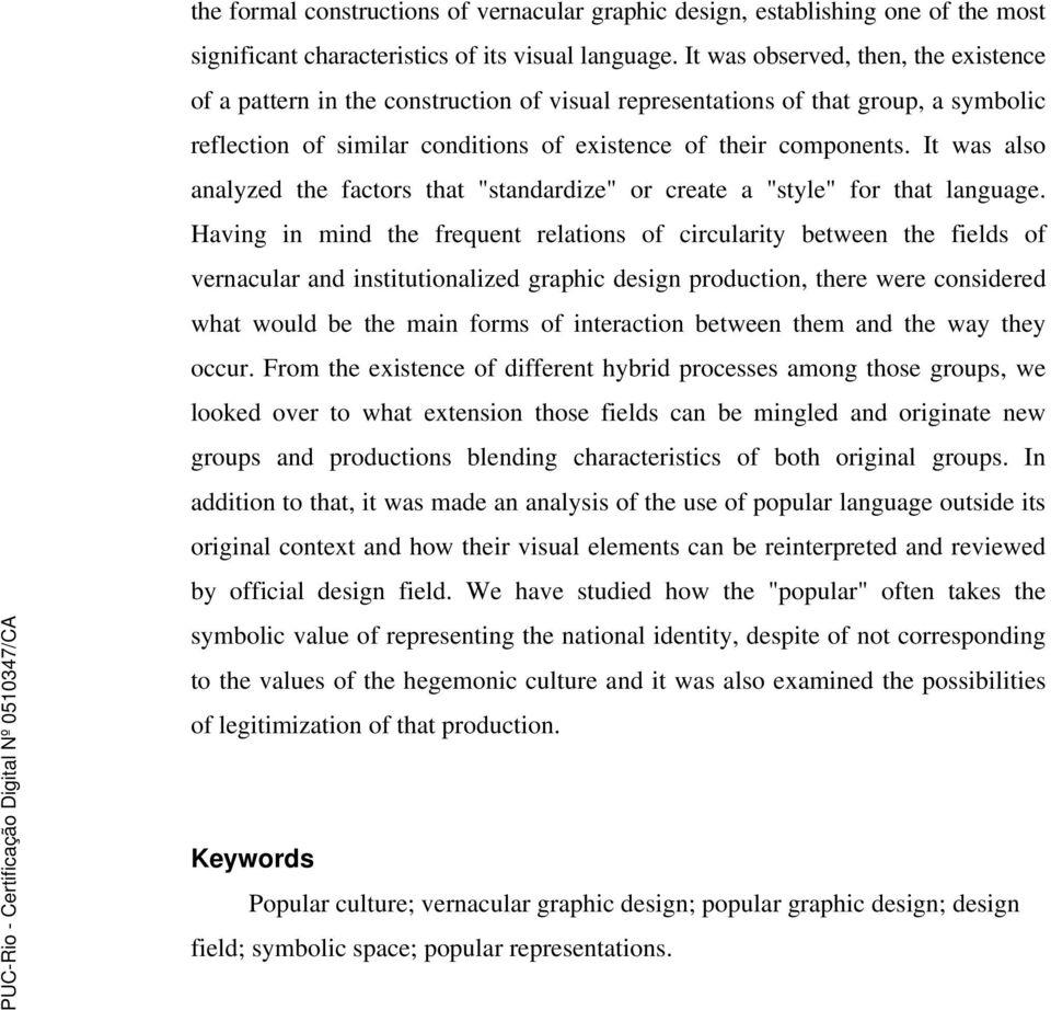 It was also analyzed the factors that "standardize" or create a "style" for that language.
