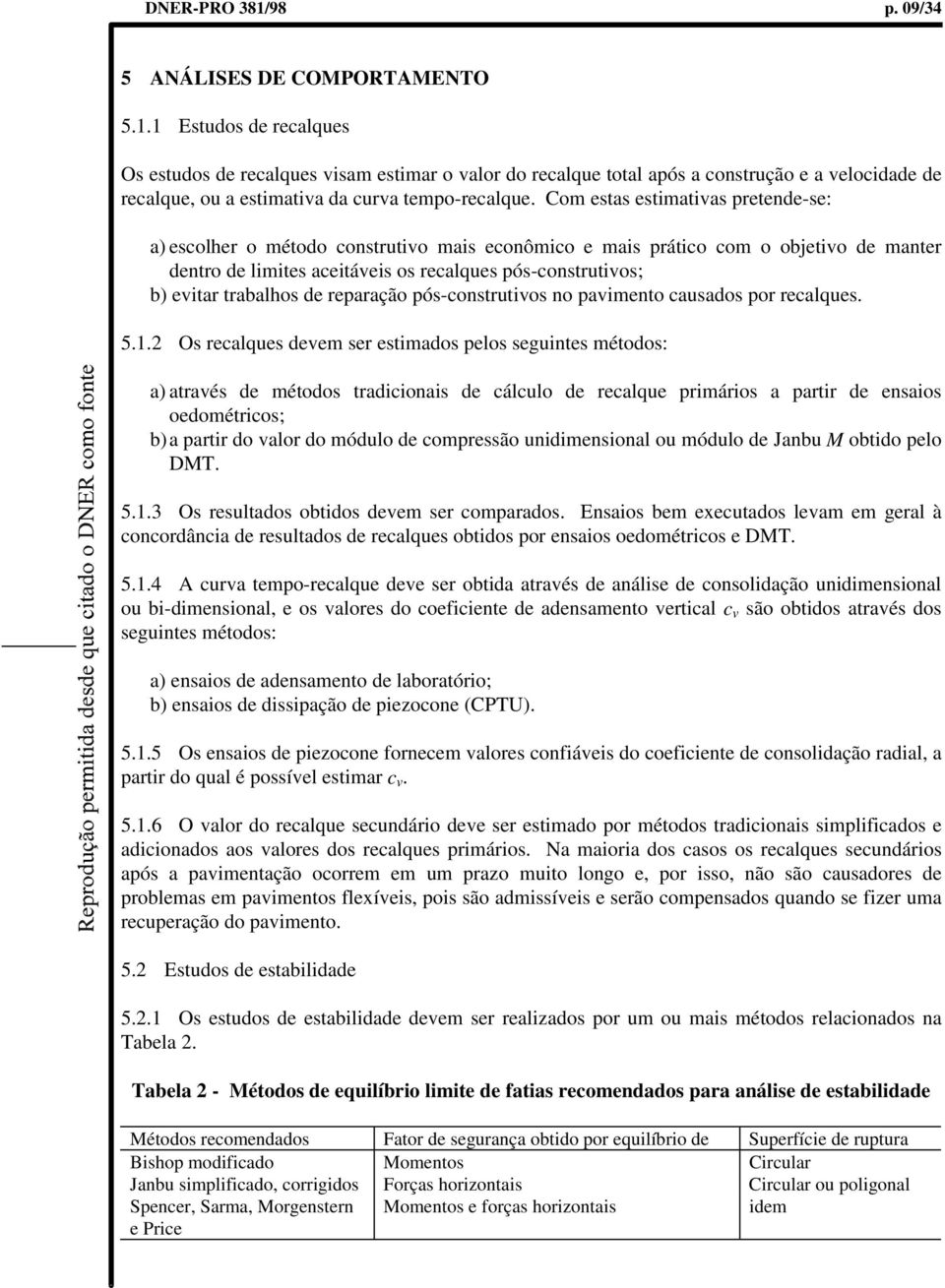 trabalhos de reparação pós-construtivos no pavimento causados por recalques. 5.1.