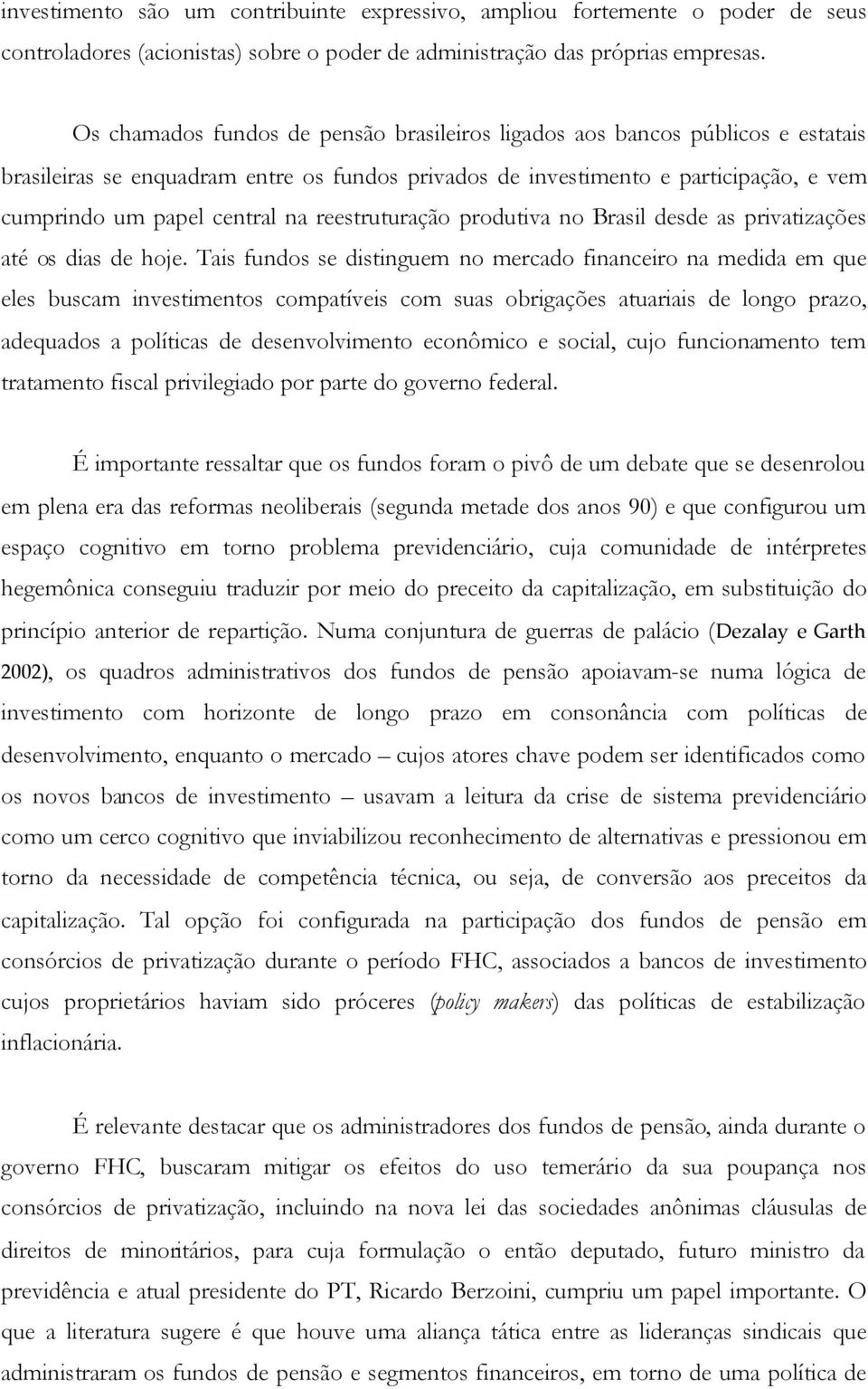 reestruturação produtiva no Brasil desde as privatizações até os dias de hoje.