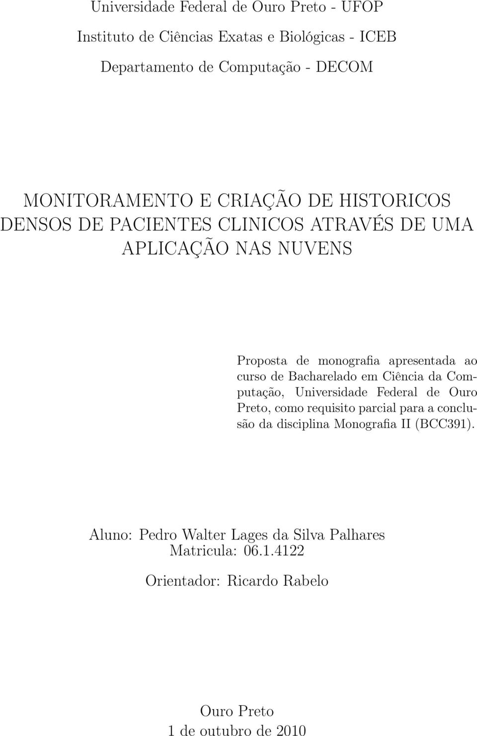 ao curso de Bacharelado em Ciência da Computação, Universidade Federal de Ouro Preto, como requisito parcial para a conclusão da