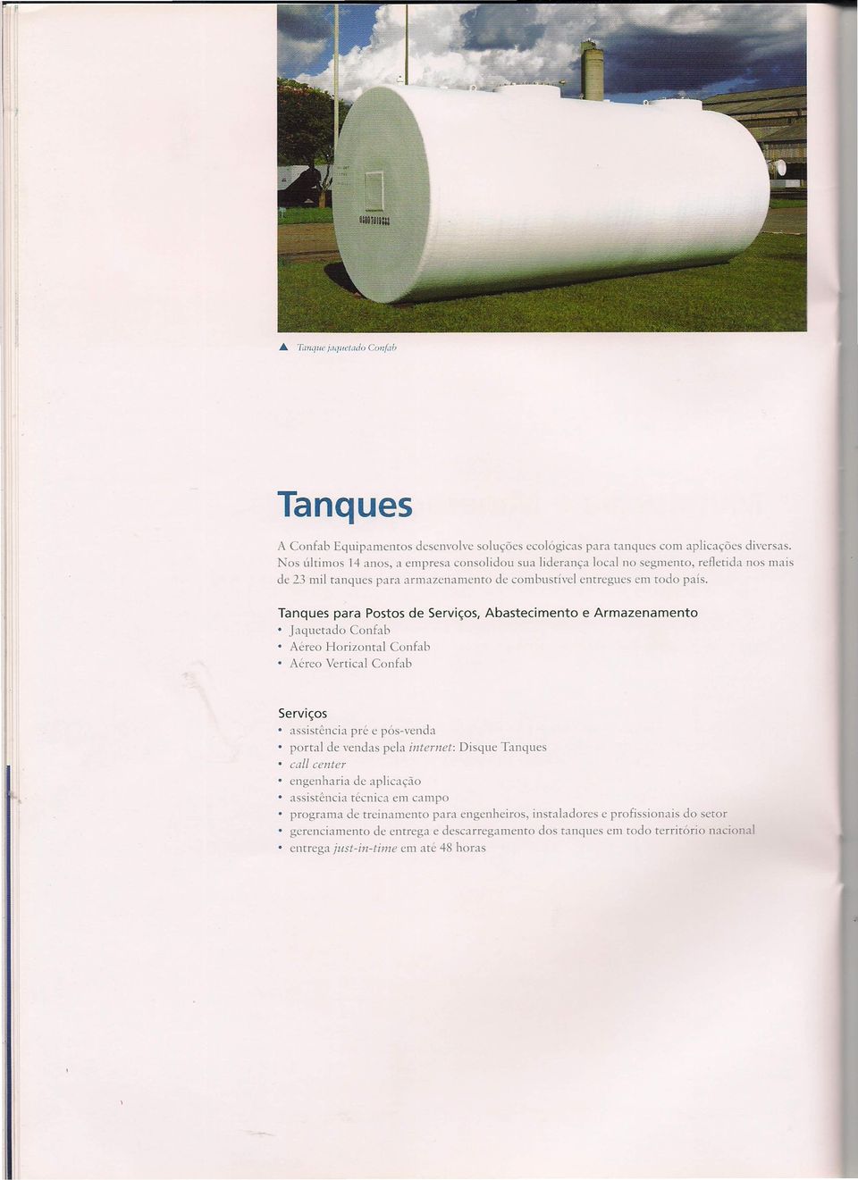 Tanques para Postos de Serviços, Abastecimento Jaquetado Confab Aéreo Horizontal Confab Aéreo Vertical Confab e Armazenamento Serviços a istência pré e pós-venda portal de vendas pela