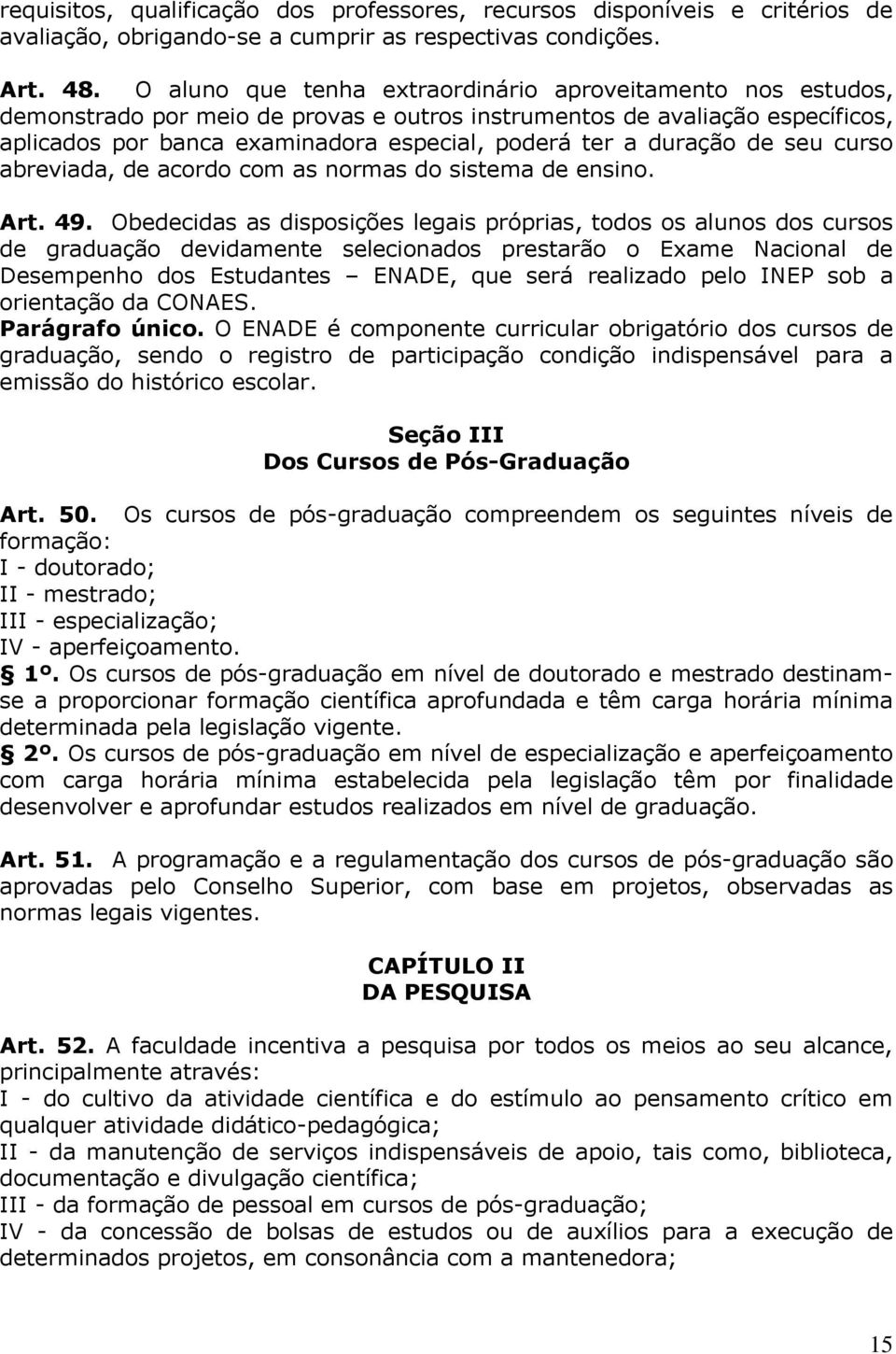 duração de seu curso abreviada, de acordo com as normas do sistema de ensino. Art. 49.