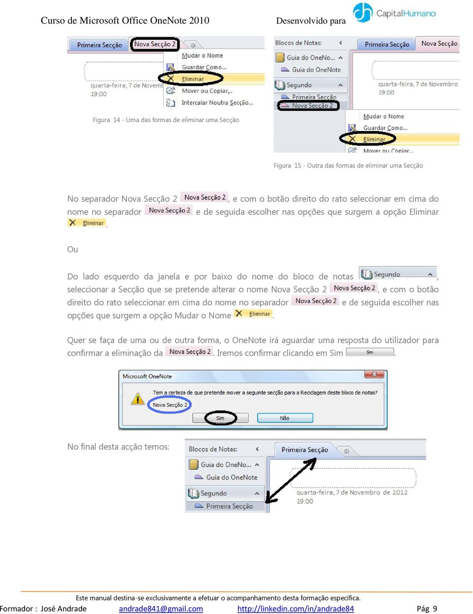 notas, seleccionar a Secção que se pretende alterar o nome Nova Secção 2, e com o botão direito do rato seleccionar em cima do nome no separador e de seguida escolher nas opções