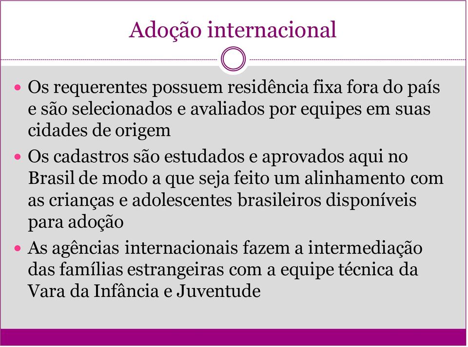 feito um alinhamento com as crianças e adolescentes brasileiros disponíveis para adoção As agências