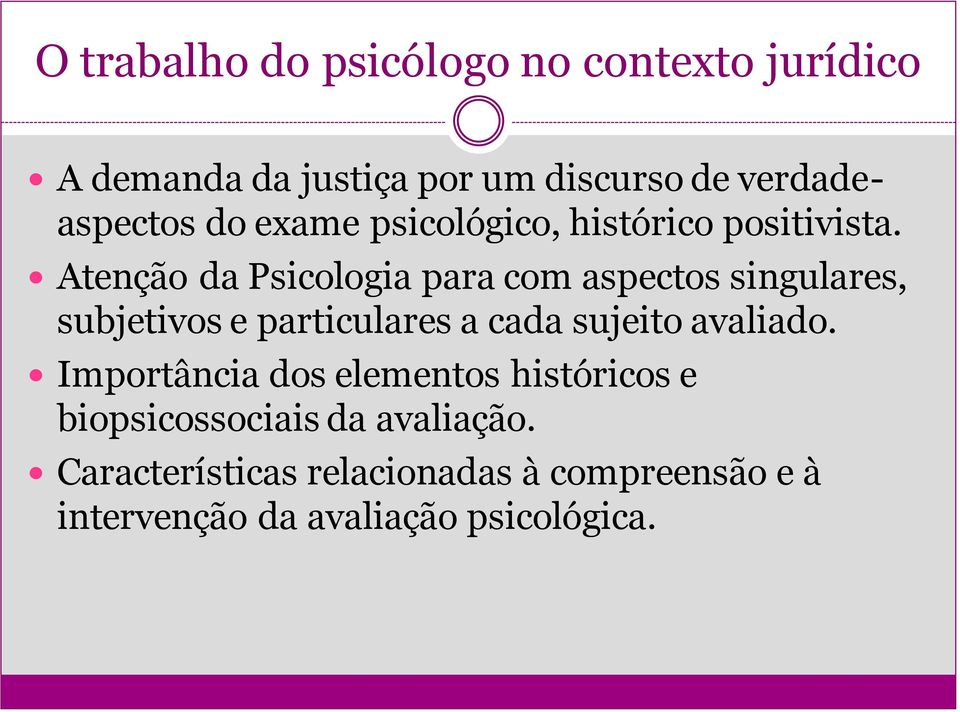 Atenção da Psicologia para com aspectos singulares, subjetivos e particulares a cada sujeito