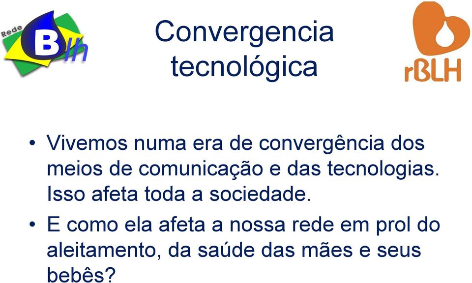 tecnologias. Isso afeta toda a sociedade.