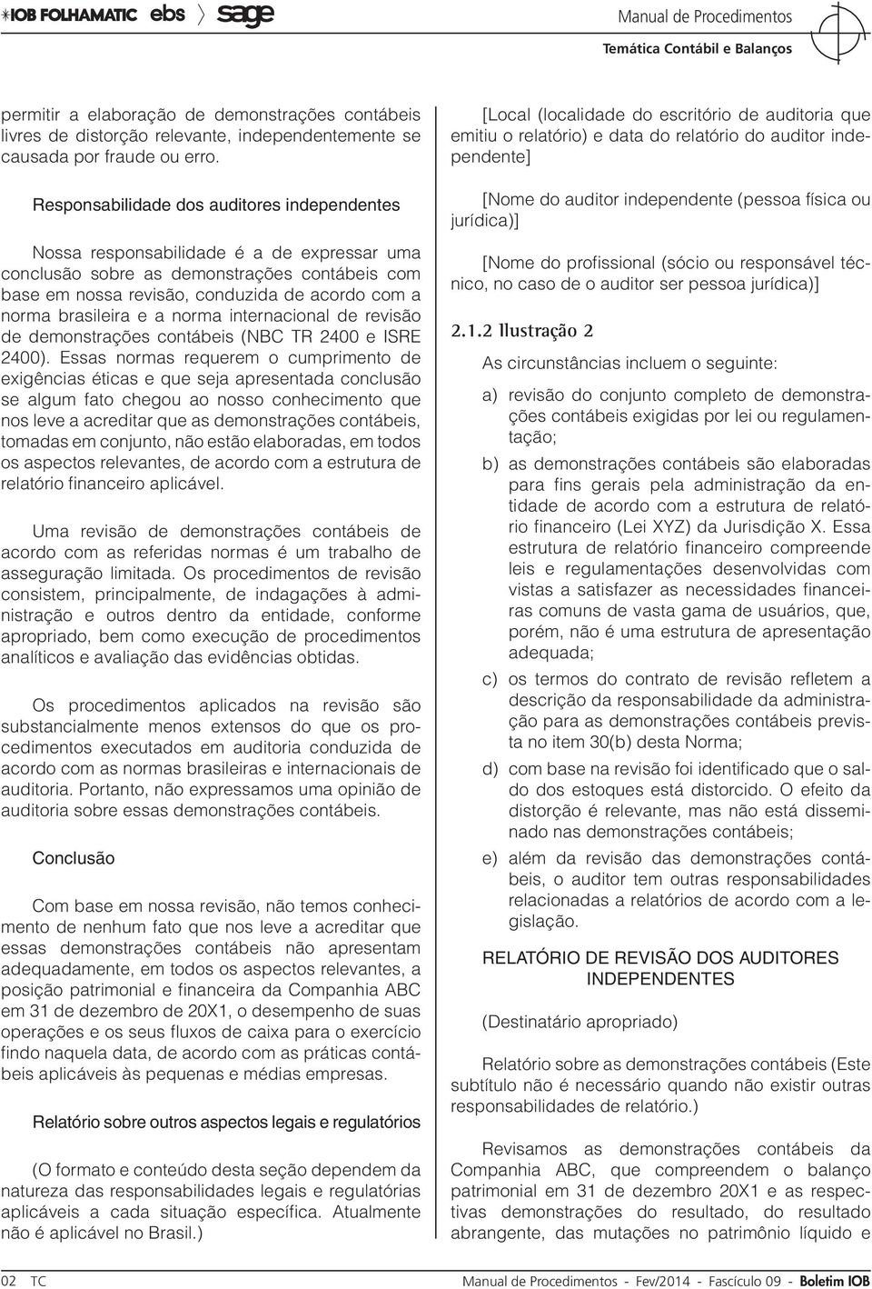 brasileira e a norma internacional de revisão de demonstrações contábeis (NBC TR 2400 e ISRE 2400).