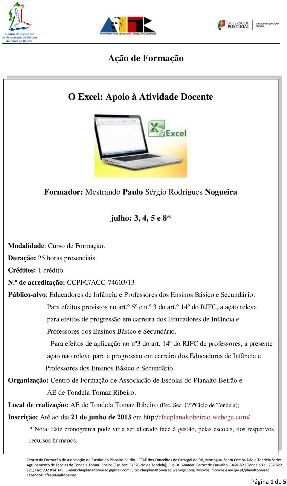 º 14º do RJFC, a ação releva para efeitos de progressão em carreira dos Educadores de Infância e Professores dos Ensinos Básico e Secundário. Para efeitos de aplicação no nº3 do art.