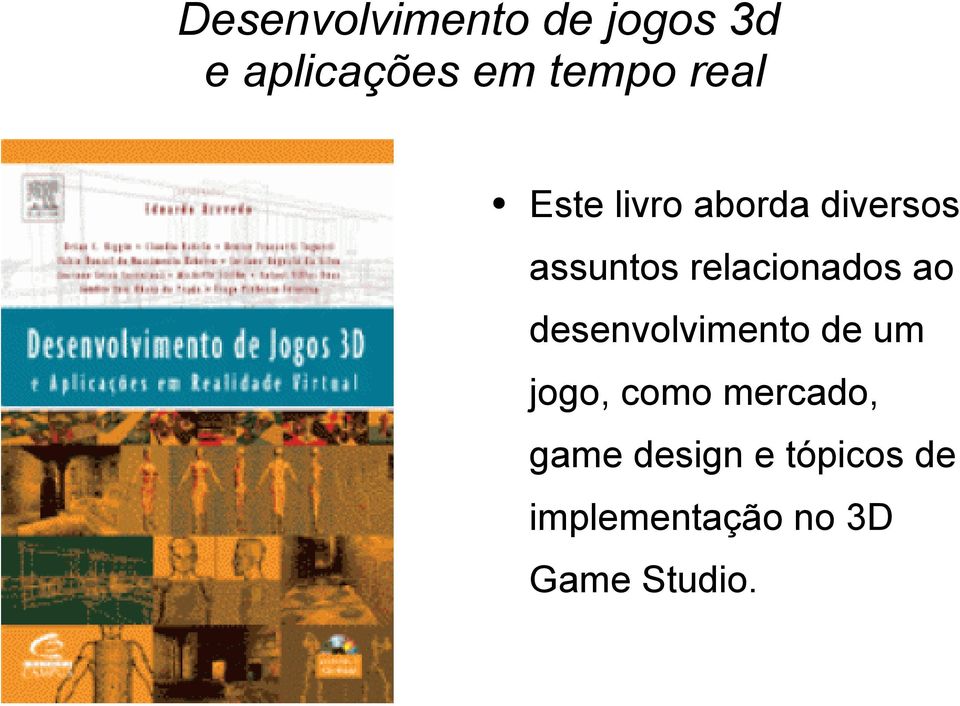 relacionados ao desenvolvimento de um jogo, como