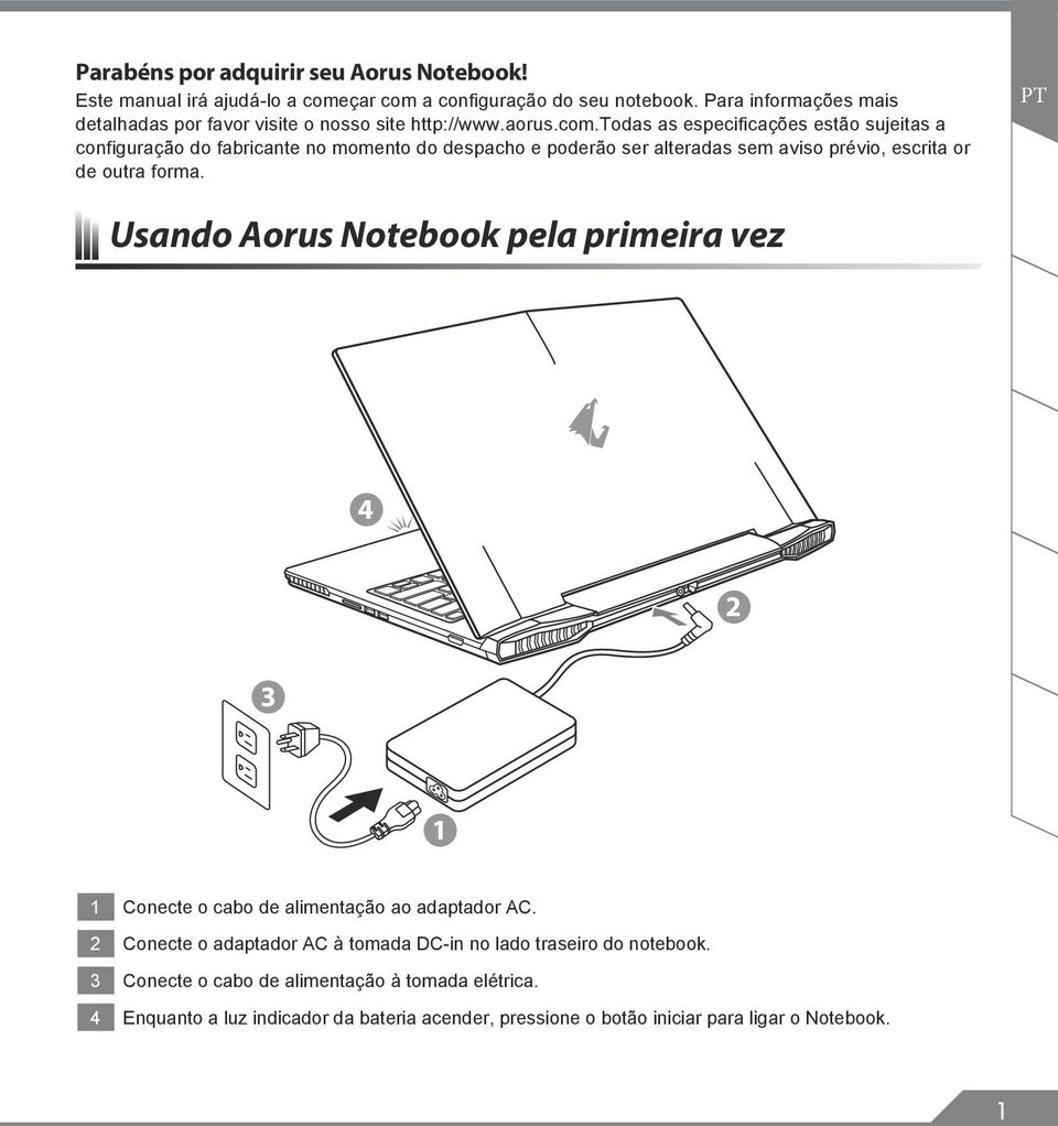 todas as especificações estão sujeitas a configuração do fabricante no momento do despacho e poderão ser alteradas sem aviso prévio, escrita or de outra forma.