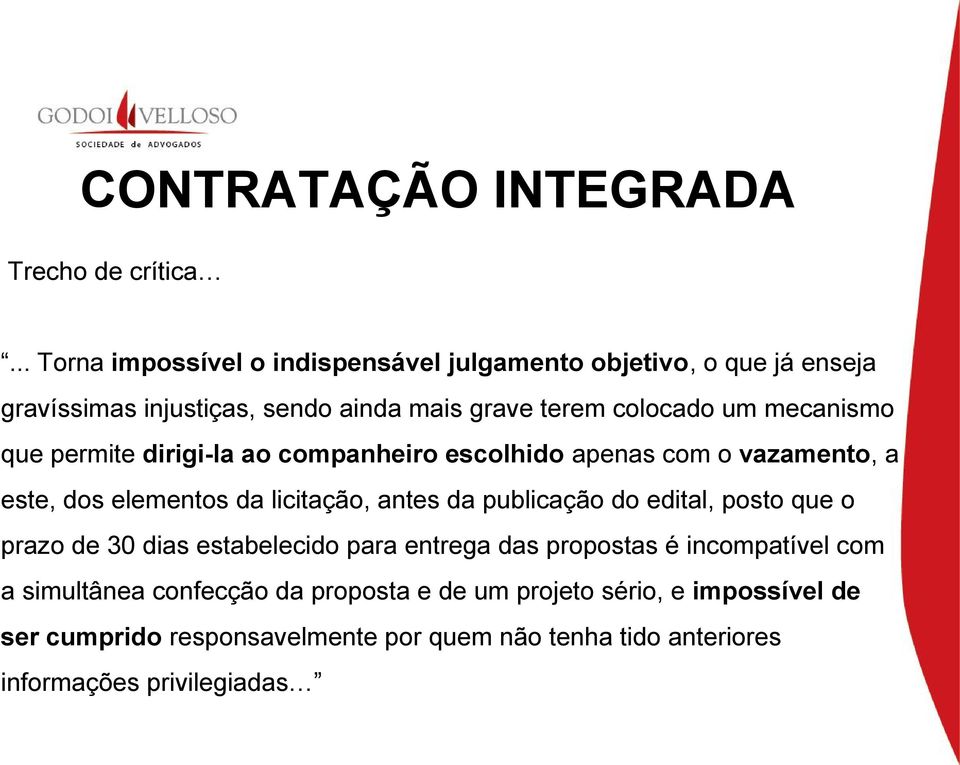 mecanismo que permite dirigi-la ao companheiro escolhido apenas com o vazamento, a este, dos elementos da licitação, antes da publicação do