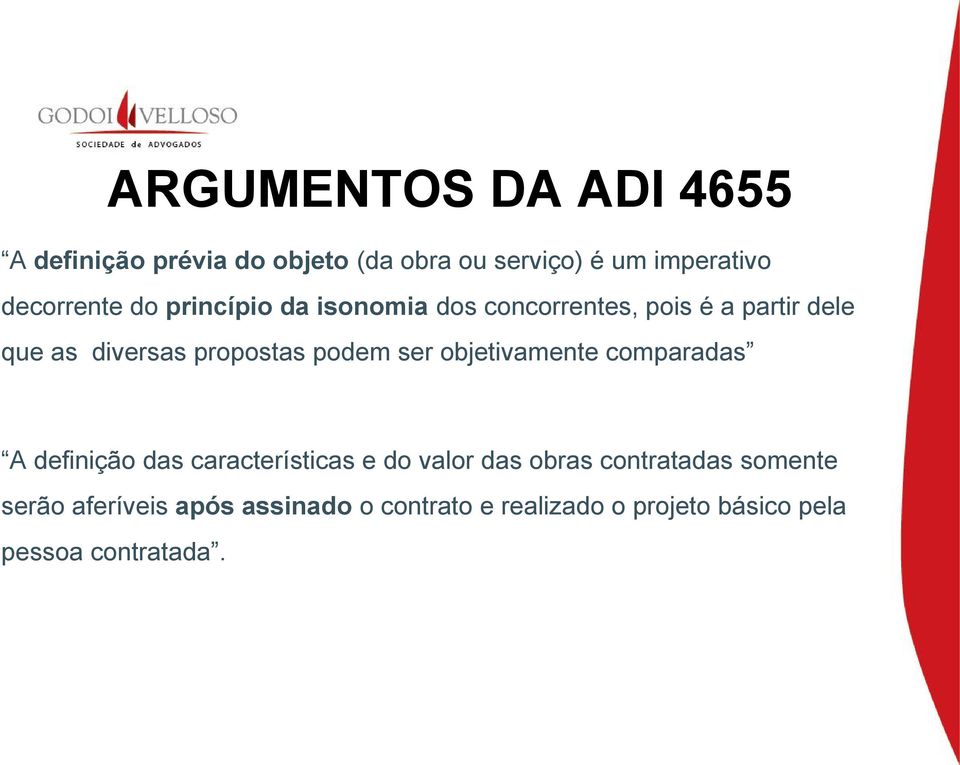 propostas podem ser objetivamente comparadas A definição das características e do valor das obras