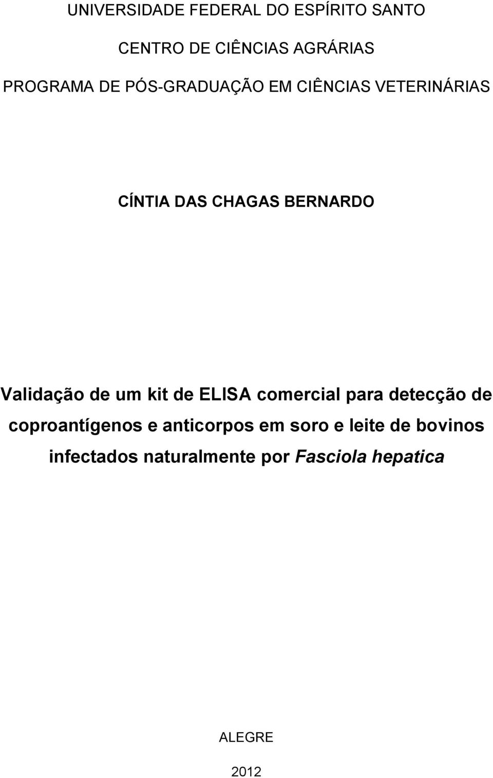 um kit de ELISA comercial para detecção de coproantígenos e anticorpos em soro