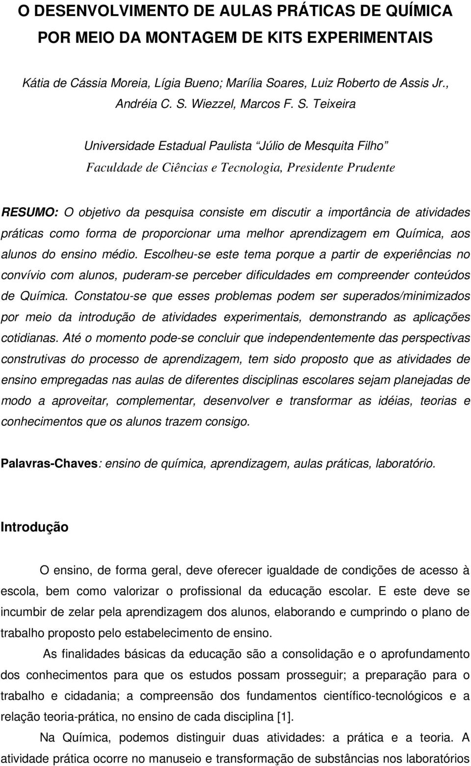 atividades práticas como forma de proporcionar uma melhor aprendizagem em Química, aos alunos do ensino médio.