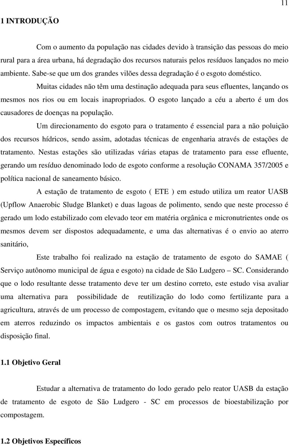 O esgoto lançado a céu a aberto é um dos causadores de doenças na população.