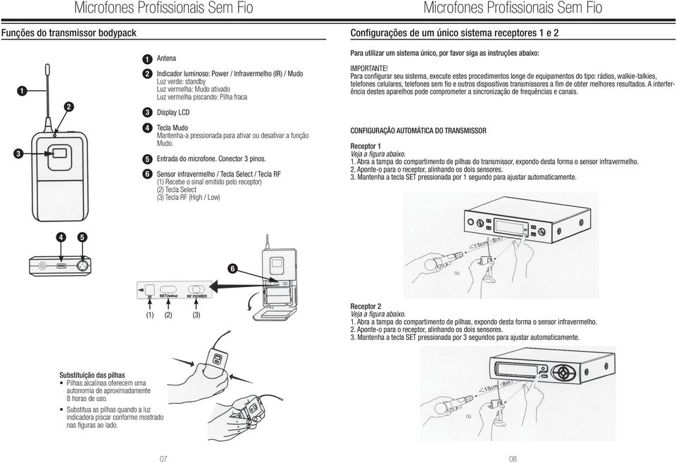 Para configurar seu sistema, execute estes procedimentos longe de equipamentos do tipo: rádios, walkie-talkies, telefones celulares, telefones sem fio e outros dispositivos transmissores a fim de