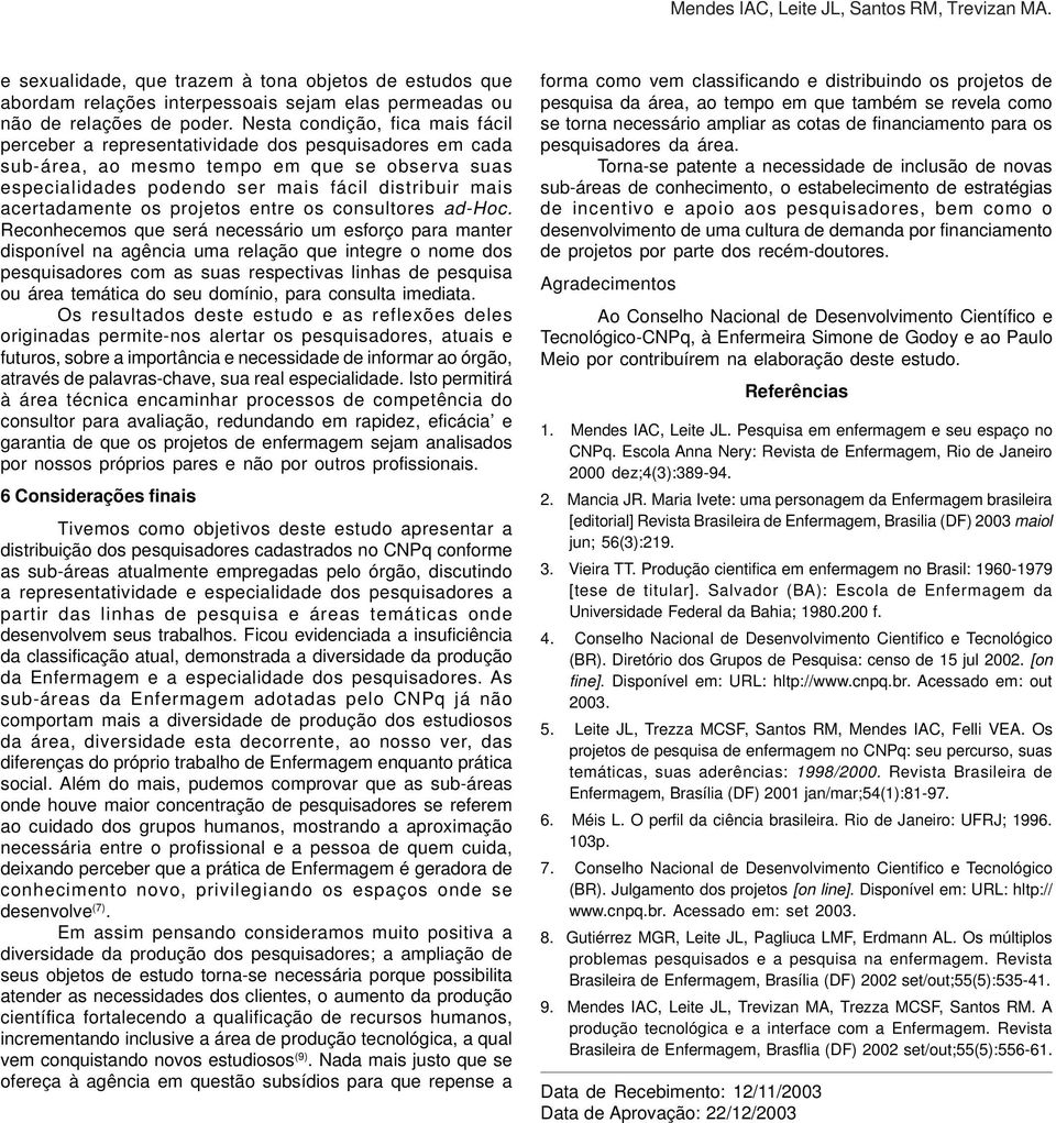 acertadamente os projetos entre os consultores ad-hoc.