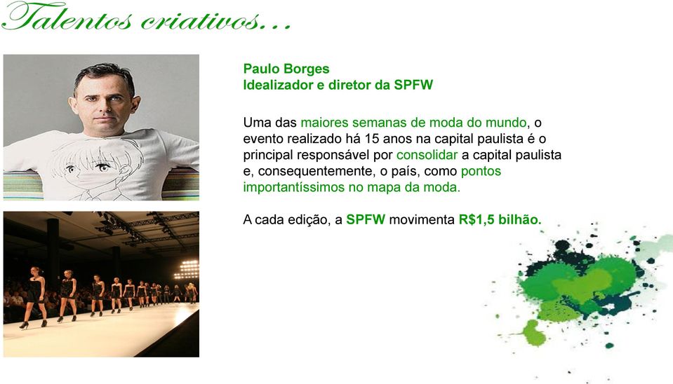 responsável por consolidar a capital paulista e, consequentemente, o país,