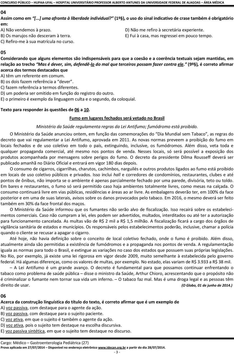 05 Considerando que alguns elementos são indispensáveis para que a coesão e a coerência textuais sejam mantidas, em relação ao trecho Mas é dever, sim, defendê-lo do mal que terceiros possam fazer